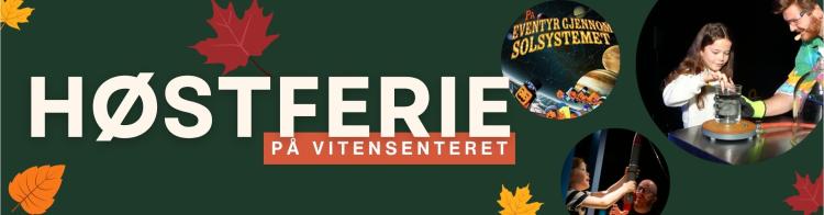 Høstferie på Vitensenteret - banner med 3 bilder